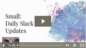 This image shows a video thumbnail with a watercolor background and text "Small: Daily Slack Updates" over a play button, with a person visible in a small frame.